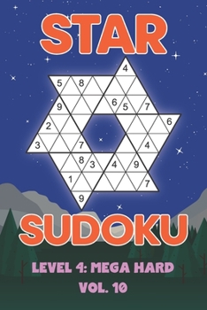 Paperback Star Sudoku Level 4: Mega Hard Vol. 10: Play Star Sudoku Hoshi With Solutions Star Shape Grid Hard Level Volumes 1-40 Sudoku Variation Travel Friendly Book
