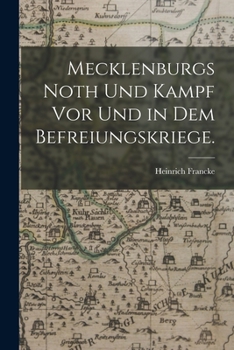 Paperback Mecklenburgs Noth und Kampf vor und in dem Befreiungskriege. [German] Book