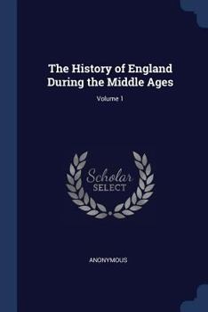 Paperback The History of England During the Middle Ages; Volume 1 Book
