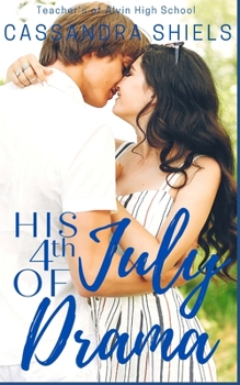 His 4th of July Drama: Teachers of Alvin High - Book #3 of the Teachers of Alvin High