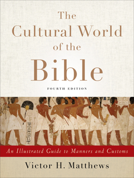 Paperback The Cultural World of the Bible: An Illustrated Guide to Manners and Customs Book