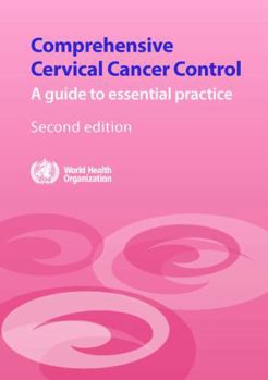 Paperback Comprehensive Cervical Cancer Control: A Guide to Essential Practice Book
