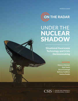 Paperback Under the Nuclear Shadow: Situational Awareness Technology and Crisis Decisionmaking Book