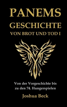Paperback Panems Geschichte von Brot und Tod I: Von der Vorgeschichte bis zu den 74. Hungerspielen [German] Book