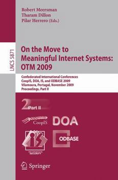 Paperback On the Move to Meaningful Internet Systems: Otm 2009: Confederated International Conferences, Coopis, Doa, Is, and Odbase 2009, Vilamoura, Portugal, N Book