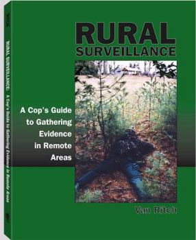 Paperback Rural Surveillance: A Cop's Guide to Gathering Evidence in Remote Areas Book