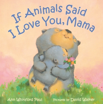 Hardcover If Animals Said I Love You, Mama Book