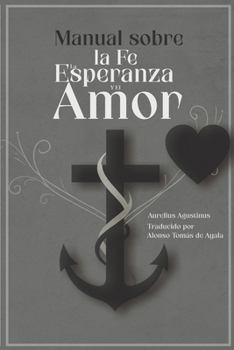 Paperback Manual sobre la Fe, la Esperanza y el Amor [Spanish] Book