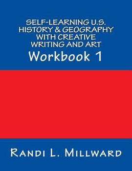 Paperback Self-Learning U.S. History & Geography with Creative Writing and Art: Workbook 1 Book