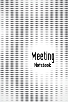 Paperback Meeting Notebook: Business Notebook for Meetings and Organizer - Taking Minutes Record Log Book Action Items & Notes - Secretary Logbook Book