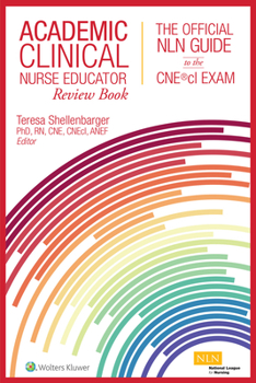 Paperback Academic Clinical Nurse Educator Review Book: The Official Nln Guide to the Cne(r)CL Exam Book