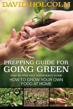 Paperback Prepping Guide for Going Green: Step by Step Self Sufficiency Guide Book