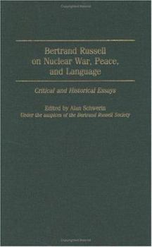 Hardcover Bertrand Russell on Nuclear War, Peace, and Language: Critical and Historical Essays Book