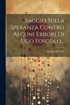Paperback Saggio Sulla Speranza Contro Alcuni Errori Di Ugo Foscolo... [Italian] Book