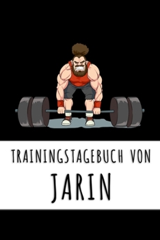 Trainingstagebuch von Jarin: Personalisierter Tagesplaner für dein Fitness- und Krafttraining im Fitnessstudio oder Zuhause (German Edition)