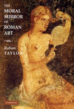 Hardcover The Moral Mirror of Roman Art Book