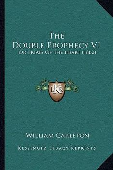 Paperback The Double Prophecy V1: Or Trials Of The Heart (1862) Book