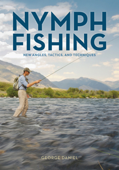 Hardcover Nymph Fishing: New Angles, Tactics, and Techniques Book