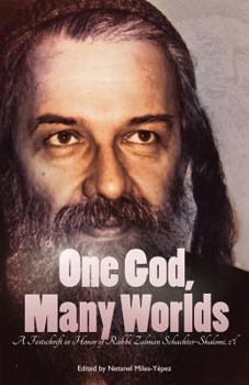 Paperback One God, Many Worlds: Teachings of a Renewed Hasidism: A Festschrift in Honor of Rabbi Zalman Schachter-Shalomi, z?l Book