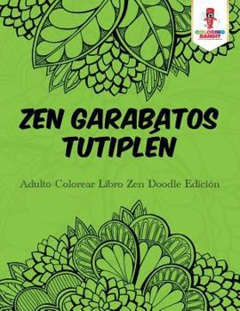 Zen Garabatos Tutipl�n: Adulto Colorear Libro Zen Doodle Edici�n