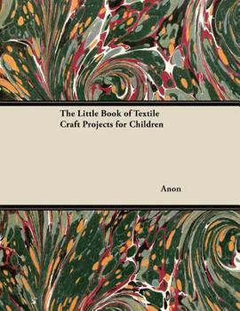 Paperback The Little Book of Textile Craft Projects for Children Book
