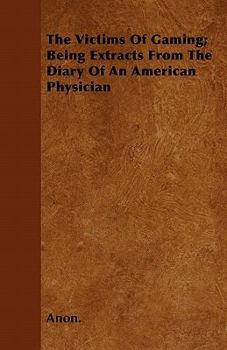 The Victims of Gaming; Being Extracts from the Diary of an American Physician