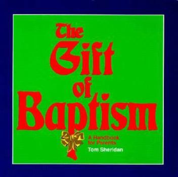 Paperback The Gift of Baptism: A Handbook for Parents Book
