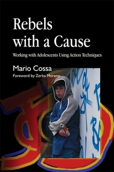 Paperback Rebels with a Cause: Working with Adolescents Using Action Techniques Book