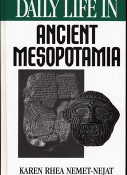 Hardcover Daily Life in Ancient Mesopotamia (Greenwood Press "Daily Life Through History" Series) Book