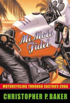 Paperback Mi Moto Fidel: Motorcycling Through Castro's Cuba Book