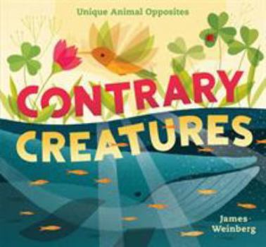 Hardcover Contrary Creatures: Unique Animal Opposites Book