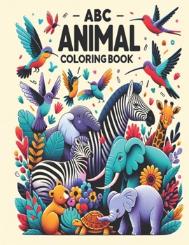 ABC Animal Coloring Book: A Fun and Educational Coloring Book For Kids With Whimsical Illustrations and Interesting Facts(Ages 4-8)