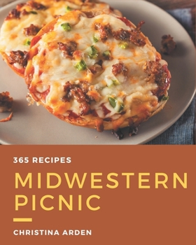 Paperback 365 Midwestern Picnic Recipes: An One-of-a-kind Midwestern Picnic Cookbook Book