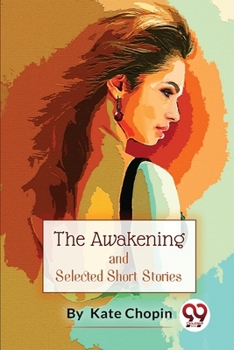 Paperback The Awakening, And Selected Short Stories Book