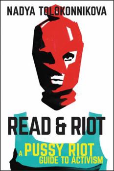 Hardcover Read & Riot: A Pussy Riot Guide to Activism Book