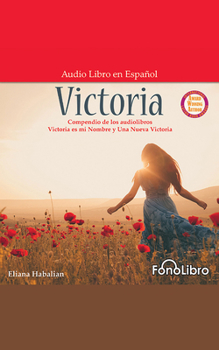Victoria: Un Compendio de Victoria Es Mi Nombre Y Una Nueva Victoria