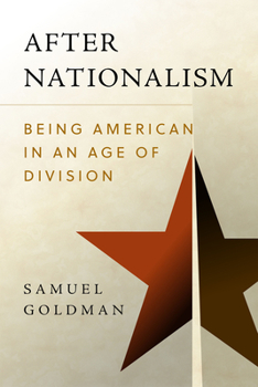 Hardcover After Nationalism: Being American in an Age of Division Book