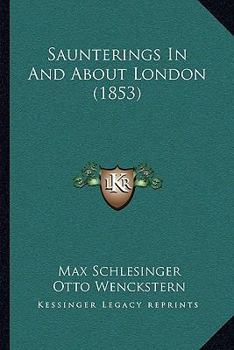Paperback Saunterings In And About London (1853) Book