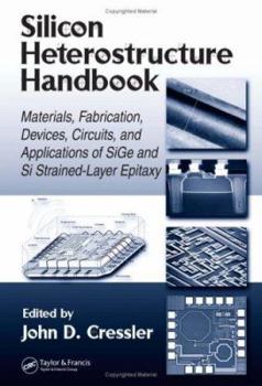 Hardcover Silicon Heterostructure Handbook: Materials, Fabrication, Devices, Circuits and Applications of Sige and Si Strained-Layer Epitaxy Book