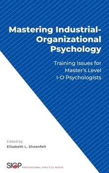 Hardcover Mastering Industrial-Organizational Psychology: Training Issues for Master's Level I-O Psychologists Book