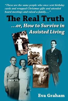 Paperback The Real Truth or How to Survive in Assisted Living Book