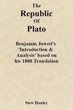 Paperback The Republic of Plato: Benjamin Jowett's 'Introduction & Analysis' based on his 1888 Translation Book