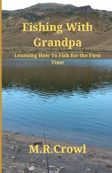 Paperback Fishing With Grandpa: Learning How To Fish For The First Time Book