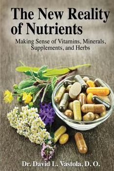 Paperback The New Reality of Nutrients: Making Sense of Vitamins, Minerals, Supplements, and Herbs Book