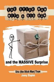 Paperback The Stick Man With a Big Bum and the Massive Surprise Book