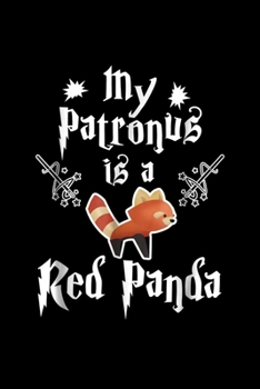 Paperback My Patronus Is A Red Panda: My Patronus Is A Red Panda Cute Novelty Gift Journal/Notebook Blank Lined Ruled 6X9 100 Pages Book