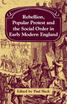Hardcover Rebellion, Popular Protest and the Social Order in Early Modern England (Past and Present Publications) Book