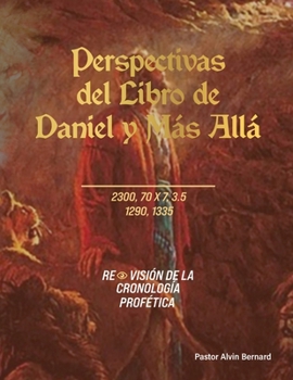 Paperback Perspectivas del Libro de Daniel y Más Allá: Revisión de la Cronología Profética [Spanish] Book