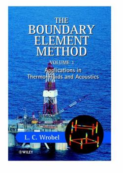 Hardcover The Boundary Element Method, Volume 1: Applications in Thermo-Fluids and Acoustics Book