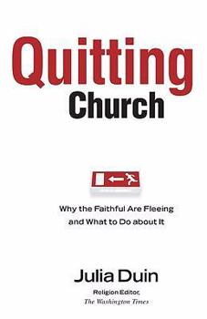 Hardcover Quitting Church: Why the Faithful Are Fleeing and What to Do about It Book